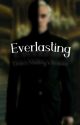 Everlasting (Draco Malfoy x Reader) by lcky101