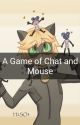 A Game of Chat and Mouse by Rose28007