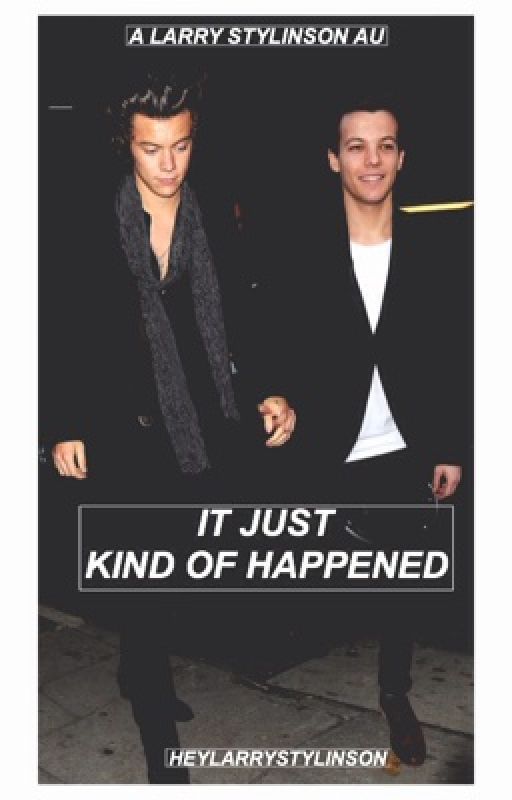 It Just Kind Of Happened by heylarrystylinson