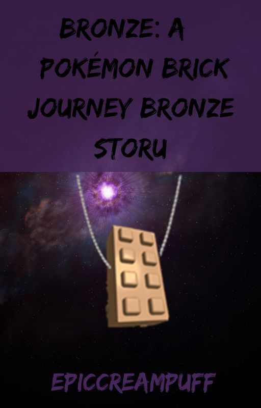 Bronze: A Pokémon Brick Bronze Journey Story by Epiccreampuff