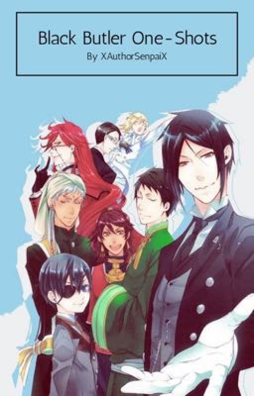 Black Butler One-Shots by XAuthorSenpaiX