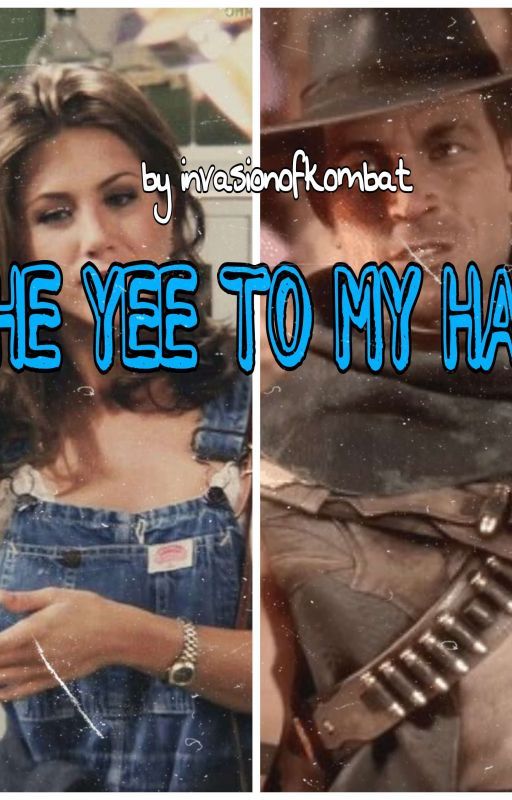 The Yee to My Haw  by invasionofkombat