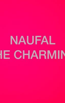 NAUFAL (THE CHARMING) (COMPLETED✅) cover