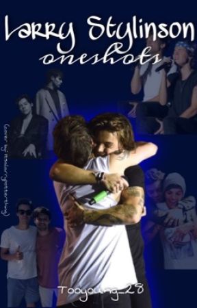 Larry Stylinson oneshots by tooyoung_28