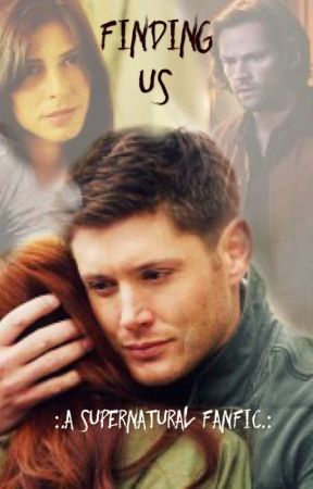 Finding Us :.a Supernatural fanfic by theredheadedscorpio