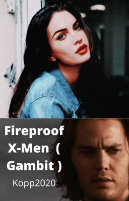 Fireproof X-men Fanfic (Gambit) Book 1 cover