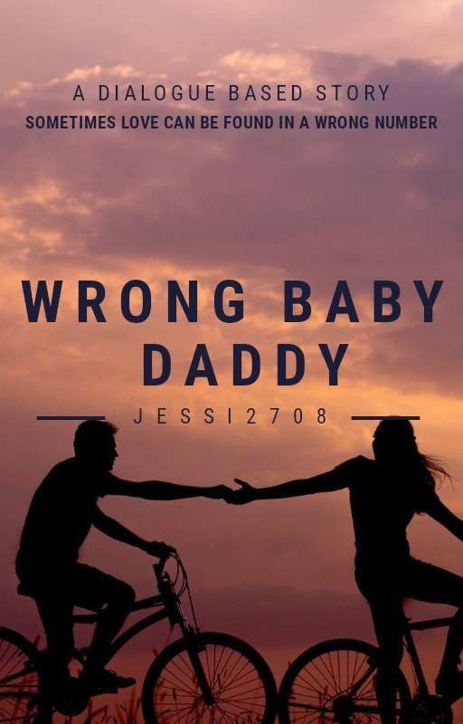 Wrong Baby Daddy by Jessi2708