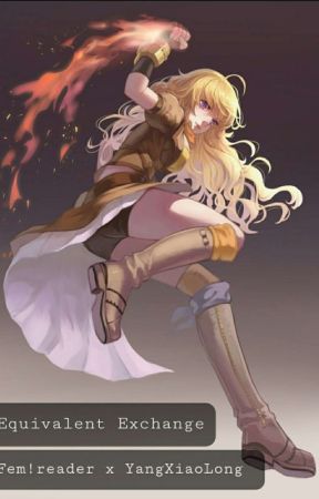 Equivalent Exchange (Fem!reader x Yang Xiao Long) by Fallen_Artemis