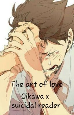 The art of love (Oikawa x suicidal reader) cover