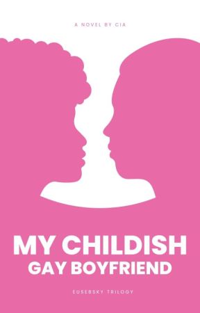 My Childish Gay Boyfriend by allcidreams