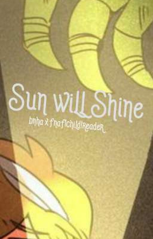 Sun will Shine[BNHA x FNAF!Child!reader] by Equizona