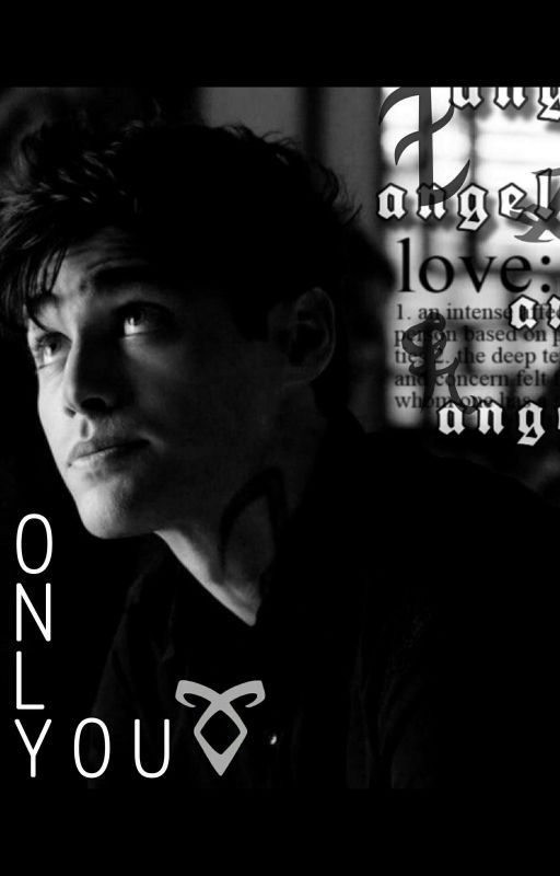 Only You | Alec Lightwood Fanfiction/Imagines/Love Story | by ImMattsTrash