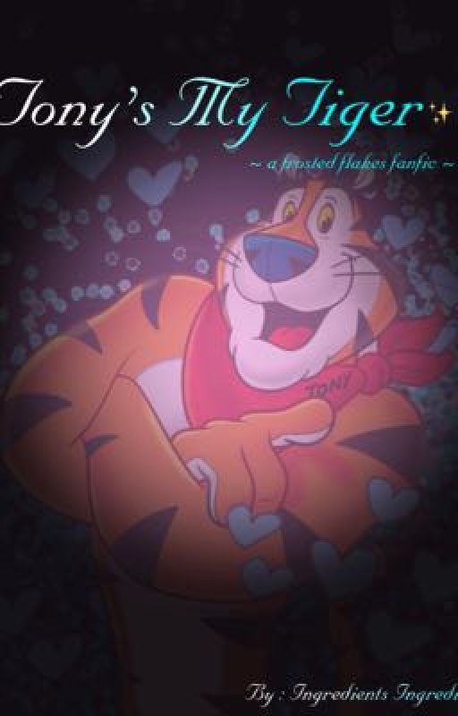 ✨Tony's My Tiger ~ a frosted flakes fanfic✨ by findsomeingredients