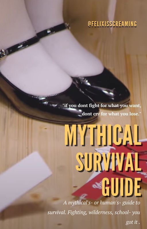 Mythical Survival Guide - The ultimate mythical OR human guide to survival. by FelixIsScreaming