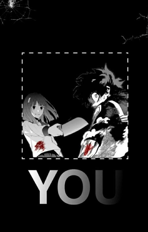 YOU || Yandere Izuku x Reader (EDITING!!!) by -spacejuice