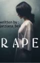 RAPE  (Completed)  by MadPatient