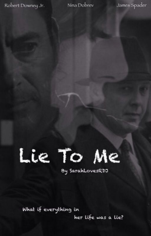 Lie To Me [A Robert Downey Jr. Fan-Fic/ The Blacklist AU] by SarahLovesRDJ