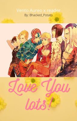 Love You Lots! Vento Aureo x reader cover