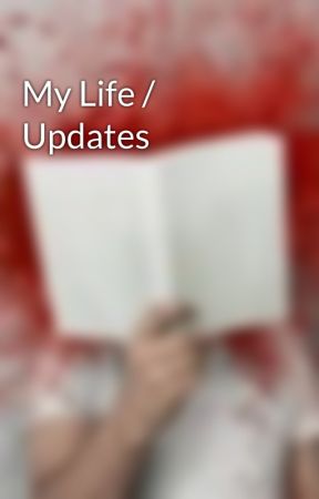 My Life / Updates by IC3MAG3