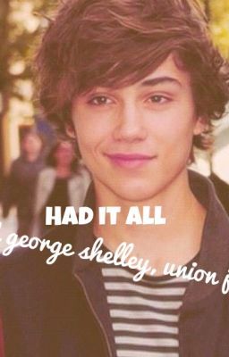 Had It All - Union J George Shelley JJ Hamblett Fanfic cover