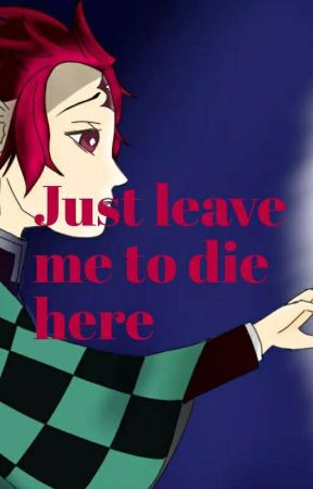 Just leave me to die here by Mintcy_Simps_Zen