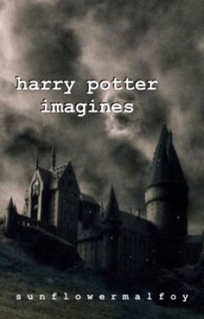 harry potter imagines by sunflowermalfoy