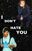 i don't hate you