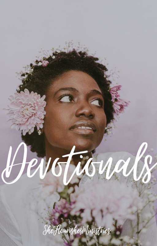 Devotionals by She_Flourishes