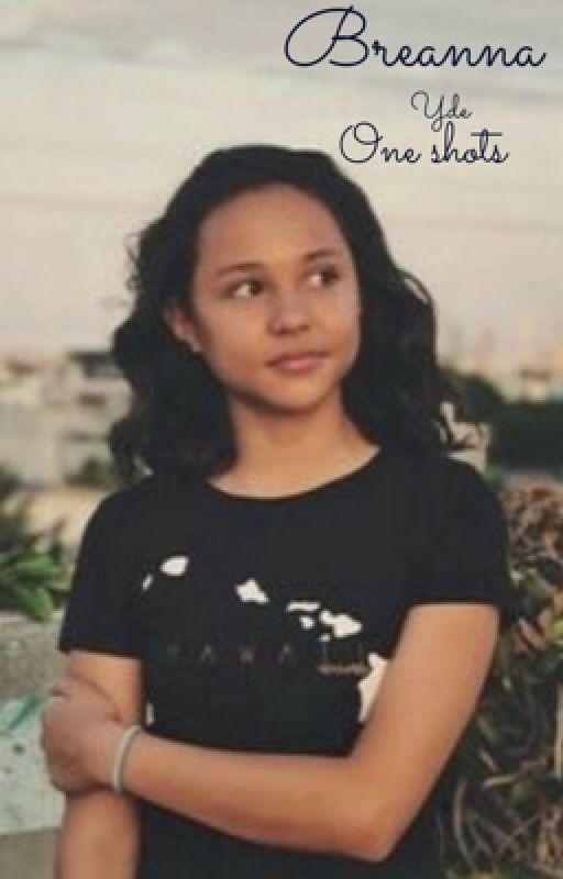 Breanna yde one shots 2 by xochild1