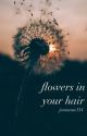 flowers in your hair by jennasue134