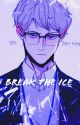 Break The Ice by Gemini61993