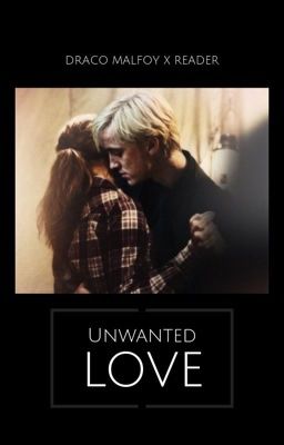 unwanted love-draco x reader cover