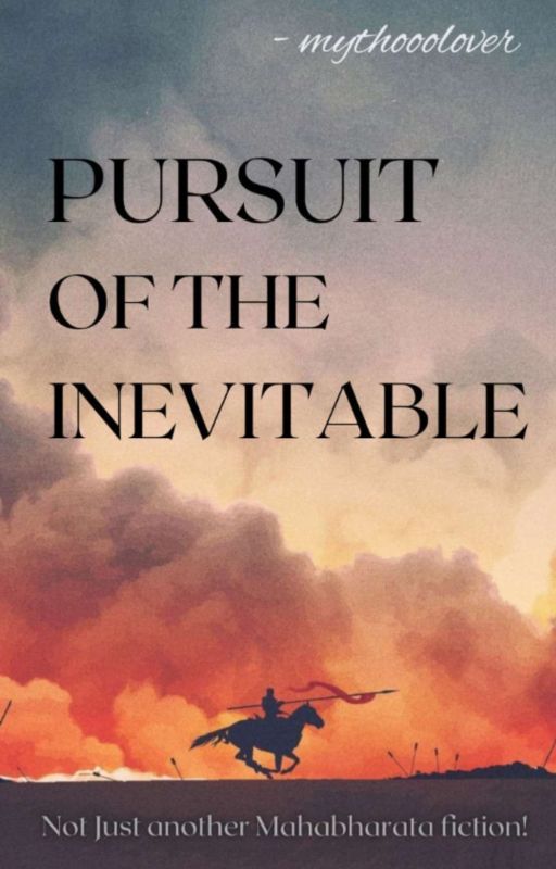 Pursuit of the Inevitable -A Mahabharata Fiction by mythooolover