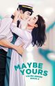 (Yours Series # 2) Maybe Yours (PUBLISHED) by beeyotch