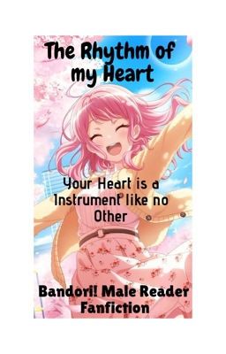 The Rhythm of my Heart {Bandori X Male Reader} cover