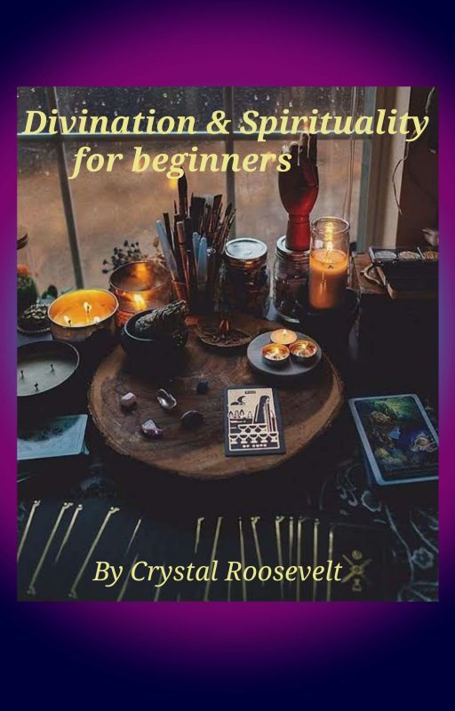 Divination and Spirituality for beginners by CrystalRoosevelt