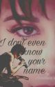 I don't even know your name by Anastasianoor