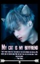 My cat is my boyfriend  by _Jinnies_Lychee_