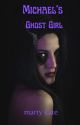 Michael's Ghost Girl by martykate1