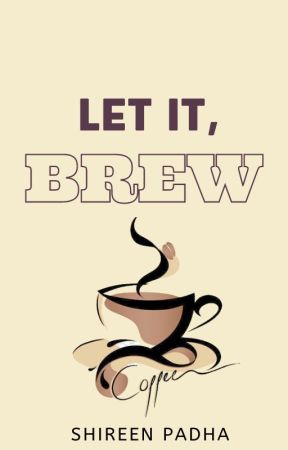 Let It, Brew by Shireen_Padha