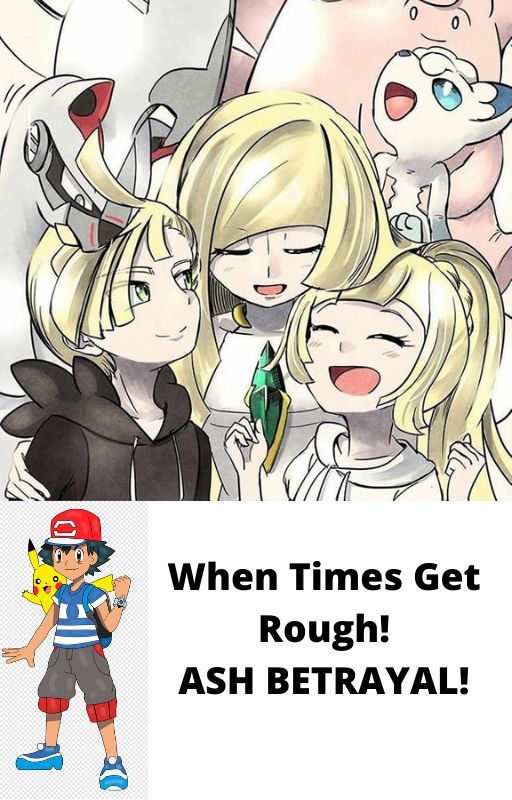 When Times Get Rough! An Ash Betrayal Story! by UltimateGoomba