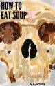 How to eat soup by HPMorse