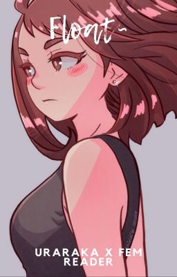 Float~    Uraraka X Fem reader cover