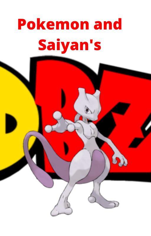 Pokemon and Saiyan's!! (Son of Mewtwo! OC X Pokemon & DBZ Harem) (On Hold) by JackDroid