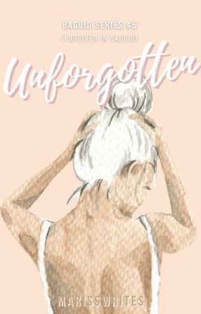 Unforgotten [Baguio Series #5] by marisswrites