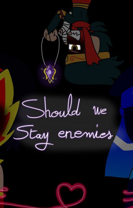 Should we stay Enemies? by KatyAmel2001