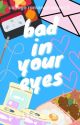 Bad In Your Eyes (CRS #5) by callmejxne