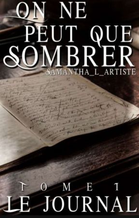 On ne peut que sombrer Tome 1: Le journal by lemondeasam