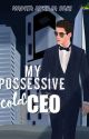 My Possessive Cold CEO (TERSEDIA DI SHOPEE) by imajidirina