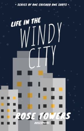 Life in the Windy City - One Chicago One Shots by roses9girl